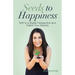 Seeds to Happiness: Shift to a Higher Perspective and Follow Your Dreams