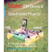 DIY Drone and Quadcopter Projects: A Collection of Drone-Based Essays, Tutorials, and Projects