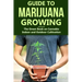 Guide to Marijuana Growing: The Green Book on Cannabis Indoor and Outdoor Cultivation