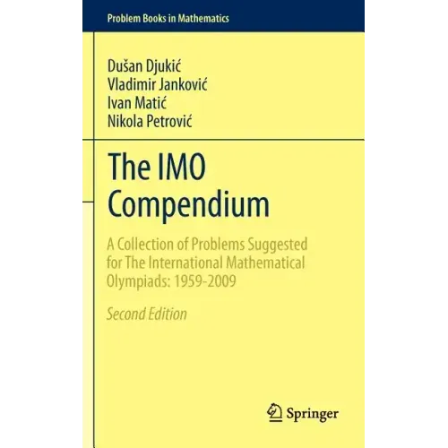 The Imo Compendium: A Collection of Problems Suggested for the International Mathematical Olympiads: 1959-2009 Second Edition