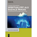 Spiritualität ALS Soziale PRAXIS: Zur Konstruktion Von Wirklichkeit Im Yoga