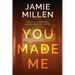 You Made Me