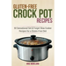 Gluten-Free Crock Pot Recipes: 50 Sensational Set & Forget Slow Cooker Recipes for a Gluten-Free Diet