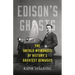 Edison's Ghosts: The Untold Weirdness of History's Greatest Geniuses