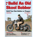 How to Build an Old Skool Bobber: Build Your Own Bobber or Chopper