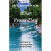 When Rivers Flow - Breaking through Barriers That Hold Us Back Spiritually
