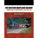 The Western Maryland Railway: Cumberland to Hagerstown & the New Line