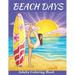 Beach Days: Adults Coloring Book: An Adult Coloring Book Featuring Joyful Beach Vacation Scenes and activities Amid Stress Relievi