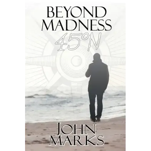 Beyond Madness 45°N