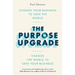 The Purpose Upgrade: Change Your Business to Save the World. Change the World to Save Your Business