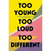 Too Young, Too Loud, Too Different: Poems from Malika's Poetry Kitchen