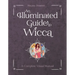 An Illuminated Guide to Wicca: A Complete Visual Manual