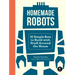 Homemade Robots: 10 Simple Bots to Build with Stuff Around the House