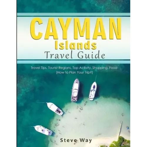 Cayman Islands Travel Guide: Travel Tips, Tourist Regions, Top Activity, Shopping, Food (How to Plan Your Trip?)