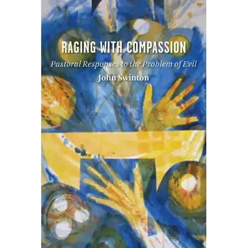 Raging with Compassion: Pastoral Responses to the Problem of Evil