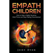 Empath Children: How to Help a Highly Sensitive Child Thrive and Stop Feeling Overwhelmed