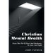 Christian Mental Health: From the Pit of Fear and Darkness, to Love and Light