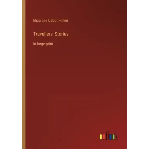 Travellers' Stories: in large print
