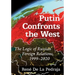 Putin Confronts the West: The Logic of Russian Foreign Relations, 1999-2020