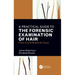 A Practical Guide to the Forensic Examination of Hair: From Crime Scene to Court