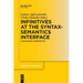Infinitives at the Syntax-Semantics Interface: A Diachronic Perspective