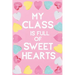 My Class Is Full Of Sweet Hearts: Valentines Day Teacher Gift for Teachers, Teacher Assistant, Daycare Worker, Nursery Worker, Nanny.