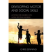 Developing Motor and Social Skills: Activities for Children with Autism Spectrum Disorder