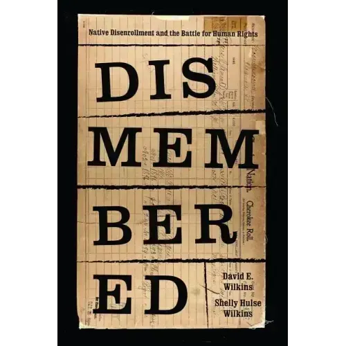 Dismembered: Native Disenrollment and the Battle for Human Rights