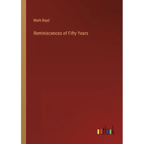 Reminiscences of Fifty Years