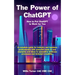 The Power of ChatGPT: How to Put ChatGPT to Work for You