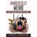 Wonderfully Weird: Seven Strange Ways to Define a Life of Wonder