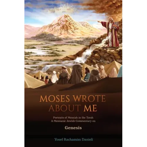 "Moses Wrote About Me": Portraits of Messiah in the Torah