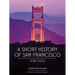 A Short History of San Francisco