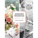 Modern Wedding: Creating a Celebration That Looks and Feels Like You
