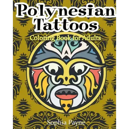 Polynesian Tattoos: Coloring Boook for Adults