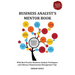 Business Analyst's Mentor Book: With Best Practice Business Analysis Techniques and Software Requirements Management Tips