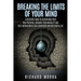 Breaking the limits of your mind: A definitive guide to understand your true potential, enhance your mentality and self-motivation to live a confident