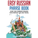 Easy Russian Phrase Book: Over 1500 Common Phrases For Everyday Use And Travel