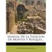 Manual de La Tasacion de Montes y Bosques...