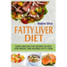 Fatty Liver Diet: Guide And Healthy Recipes To Help Lose Weight And Reverse Fatty Liver