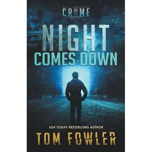 Night Comes Down: A C.T. Ferguson Crime Novel
