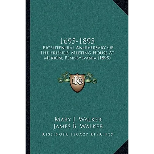 1695-1895: Bicentennial Anniversary Of The Friends' Meeting House At Merion, Pennsylvania (1895)