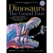 Dinosaurs - The Grand Tour, Second Edition: Everything Worth Knowing about Dinosaurs from Aardonyx to Zuniceratops