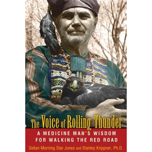 The Voice of Rolling Thunder: A Medicine Man's Wisdom for Walking the Red Road