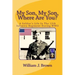 My Son, My Son, Where Are You?: A Soldier's Life In The 12th Infantry Regiment During WWII