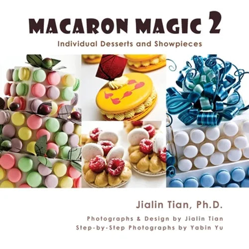 Macaron Magic 2: Individual Desserts and Showpieces