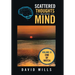 Scattered Thoughts from a Scattered Mind: Volume Xi