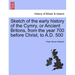 Sketch of the Early History of the Cymry, or Ancient Britons, from the Year 700 Before Christ, to A.D. 500