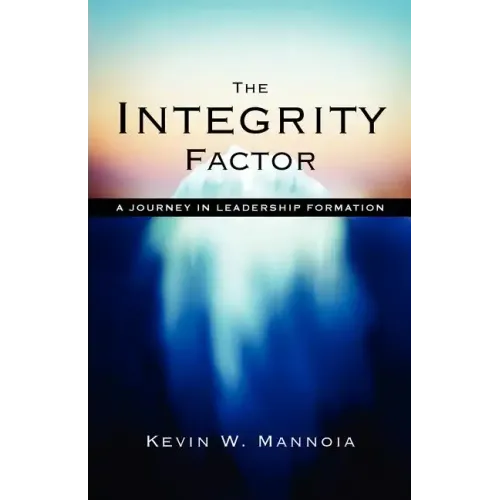 The Integrity Factor: A Journey in Leadership Formation