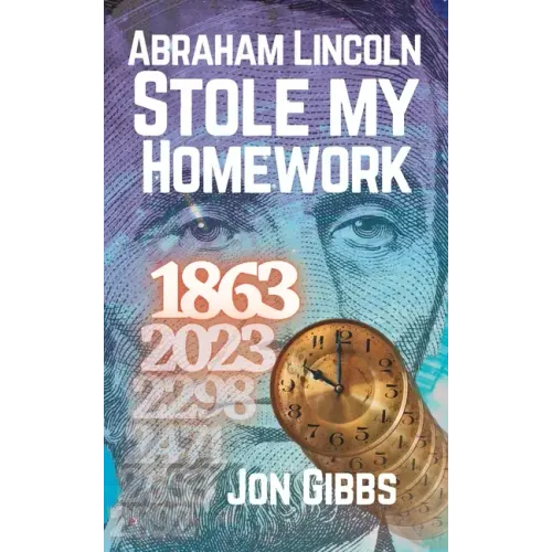 Abraham Lincoln Stole my Homework